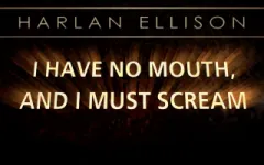 I Have No Mouth and I Must Scream (Harlan Ellison) zmenšenina